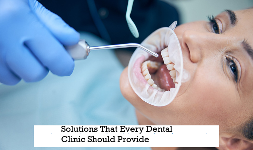 Solutions That Every Dental Clinic